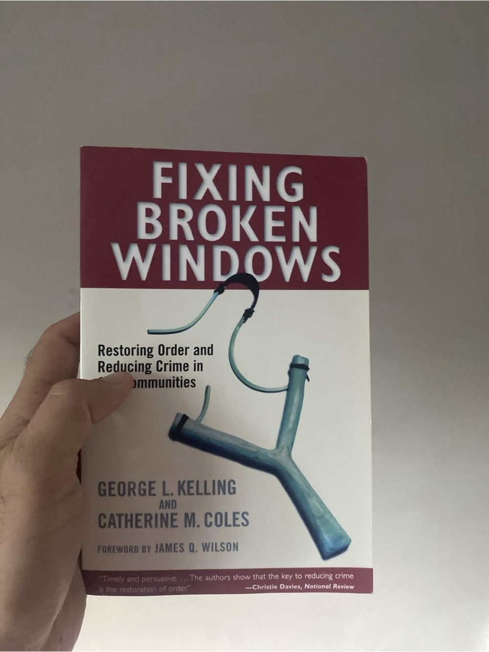 Fixing Broken Windows: Restoring Order and Reducing Crime in Our Communities --